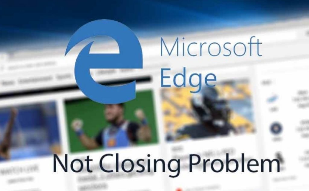 Fix_Edge_Browser_not_Closing_Problem