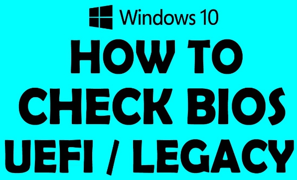 check bios or uefi legacy status on windows 10 pc